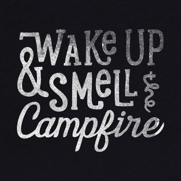 Wake Up and Smell the Campfire by cabinsupply